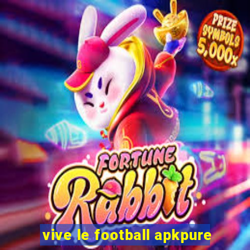 vive le football apkpure